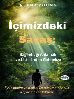Cover Içimizdeki Savas: Bagimliligi Anlamak Ve Üstesinden Gelmek (eBook, ePUB)