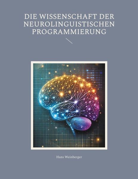 Die Wissenschaft der Neurolinguistischen Programmierung (eBook, ePUB)