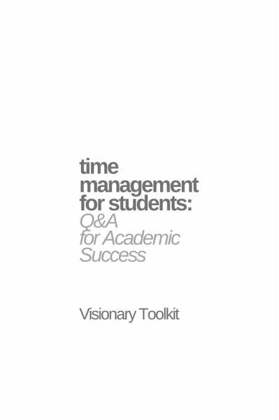 Time Management for Students: Q&A for Academic Success (eBook, ePUB) Time Management for Students: Q&A for Academic Success (eBook, ePUB)