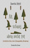 Alt, schräg, aber nicht tot (eBook, ePUB) Alt, schräg, aber nicht tot (eBook, ePUB)