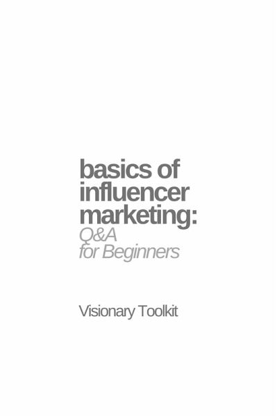 Basics of Influencer Marketing: Q&A for Beginners (eBook, ePUB) Basics of Influencer Marketing: Q&A for Beginners (eBook, ePUB)