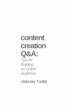 Content Creation Q&A: Tips for Building an Online Audience (eBook, ePUB) - Toolkit, Visionary