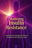 Mastering Insulin Resistance (eBook, ePUB) Mastering Insulin Resistance (eBook, ePUB)