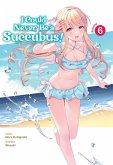 I Could Never Be a Succubus! Volume 6 (eBook, ePUB) I Could Never Be a Succubus! Volume 6 (eBook, ePUB)
