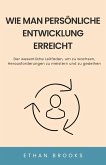 Wie Man Persönliche Entwicklung Erreicht (eBook, ePUB) Wie Man Persönliche Entwicklung Erreicht (eBook, ePUB)