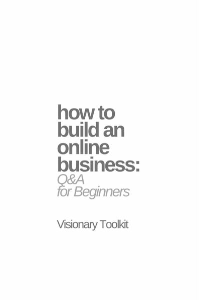 How to Build an Online Business: Q&A for Beginners (eBook, ePUB) How to Build an Online Business: Q&A for Beginners (eBook, ePUB)