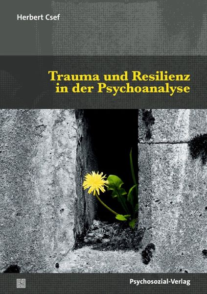 Trauma und Resilienz in der Psychoanalyse (eBook, PDF) Trauma und Resilienz in der Psychoanalyse (eBook, PDF)