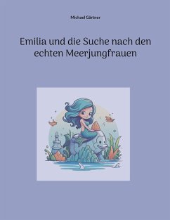 Cover Emilia und die Suche nach den echten Meerjungfrauen (eBook, ePUB)