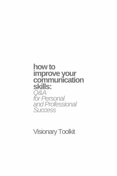 How to Improve Your Communication Skills: Q&A for Personal and Professional Success (eBook, ePUB)