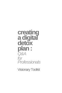 Cover Creating a Digital Detox Plan: Q&A for Professionals (eBook, ePUB)