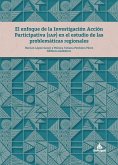 El enfoque de la Investigación Acción Participativa (IAP) en el estudio de las problemáticas regionales (eBook, PDF) El enfoque de la Investigación Acción Participativa (IAP) en el estudio de las problemáticas regionales (eBook, PDF)