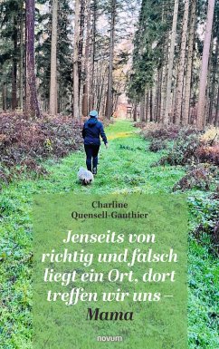 Jenseits von richtig und falsch liegt ein Ort, dort treffen wir uns - Mama (eBook, ePUB) Jenseits von richtig und falsch liegt ein Ort, dort treffen wir uns - Mama (eBook, ePUB)