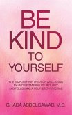 Be Kind to Yourself (eBook, ePUB) Be Kind to Yourself (eBook, ePUB)