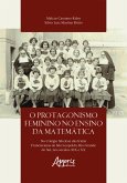 O Protagonismo Feminino no Ensino da Matemática no Colegio São José das Irmãs Franciscanas de São Leopoldo, Rio Grande do Sul, Nos Séculos XIX e XX (eBook, ePUB)