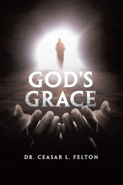 God's Grace (eBook, ePUB) - Felton, Ceasar L.