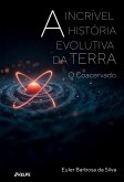 A incrível história evolutiva da terra: o Coacervado (eBook, ePUB) A incrível história evolutiva da terra: o Coacervado (eBook, ePUB)