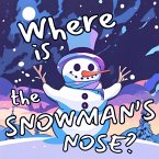 Where is the Snowman's Nose? (Children's Snowman Quests) (eBook, ePUB)