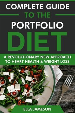 Complete Guide to the Portfolio Diet: A Revolutionary Approach to Heart Health & Weight Loss (eBook, ePUB) - Jameson, Ella