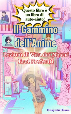 Il Cammino dell'Anime: Lezioni di Vita dai Nostri Eroi Preferiti (eBook, ePUB) - Osawa, Hisayoshi