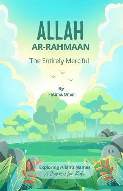 Allah Ar-Rahmaan (Exploring Allah's Names: A Journey for Kids, #1) (eBook, ePUB) - Omer, Fatima