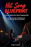 Hit Song Blueprint: Turning Ideas Into Chart Topping Hits (Independent Music Series, #1) (eBook, ePUB) Hit Song Blueprint: Turning Ideas Into Chart Topping Hits (Independent Music Series, #1) (eBook, ePUB)