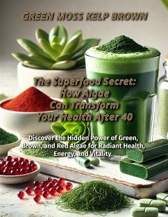 The Superfood Secret: How Algae Can Transform Your Health After 40 (eBook, ePUB) - Lee, Tamika