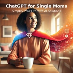 ChatGPT For Single Moms (eBook, ePUB) - Woodmansee, Dj