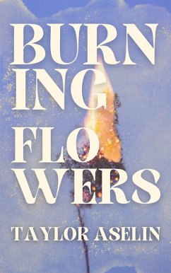 Burning Flowers (eBook, ePUB) - Aselin, Taylor