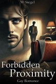 Forbidden Proximity: Gay Romance (eBook, ePUB) Forbidden Proximity: Gay Romance (eBook, ePUB)