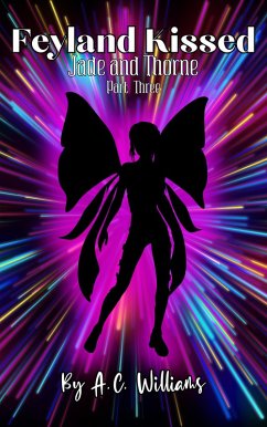 Cover Feyland Kissed - Jade and Thorne part three (eBook, ePUB)