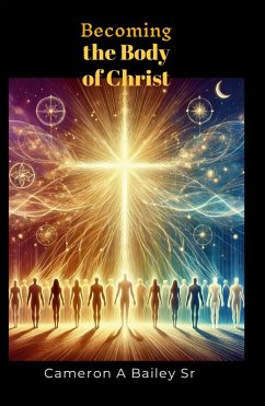 Becoming the Body of Christ (The Path to True Identity, #4) (eBook, ePUB) - Bailey, Cameron A