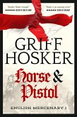 Horse and Pistol (English Mercenary, #1) (eBook, ePUB) Horse and Pistol (English Mercenary, #1) (eBook, ePUB)