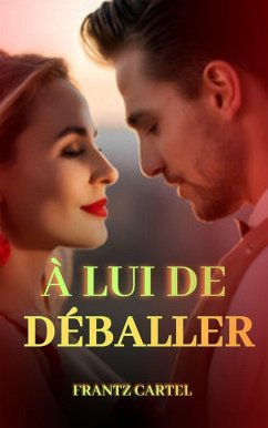 À lui de déballer (eBook, ePUB) - Cartel, Frantz