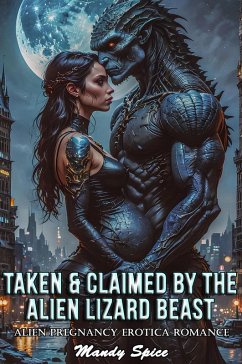 Cover Taken & Claimed By The Alien Lizard Beast: Alien Pregnancy Erotica Romance (My Alien Mate Erotic Romance, #5) (eBook, ePUB)