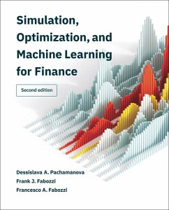 Simulation, Optimization, and Machine Learning for Finance, second edition (eBook, ePUB) - Pachamanova, Dessislava A.; Fabozzi, Frank J.; Fabozzi, Francesco A.