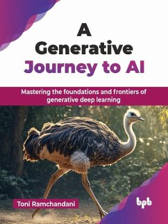A Generative Journey to AI: Mastering the foundations and frontiers of generative deep learning (eBook, ePUB) - Ramchandani, Toni