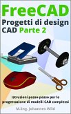 FreeCAD   Progetti di Design CAD - Parte 2 (eBook, ePUB)