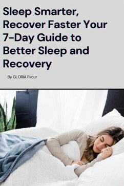 Cover Sleep Smarter, Recover Faster Your 7-Day Guide to Better Sleep and Recovery (eBook, ePUB)
