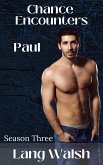 Season Three: Paul (Chance Encounters, #3) (eBook, ePUB) Season Three: Paul (Chance Encounters, #3) (eBook, ePUB)