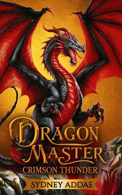 Dragon Master Crimson Thunder (eBook, ePUB) - Addae, Sydney