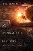 An Unparalleled Devotion (eBook, ePUB) An Unparalleled Devotion (eBook, ePUB)