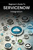 Beginner's Guide to ServiceNow Integration (eBook, ePUB)
