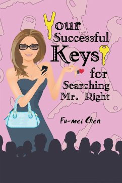 Your Successful Keys for Searching Mr. Right (eBook, ePUB) - Chen, Fu-Mei
