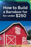 How to Build a Barndoor for under $250 (eBook, ePUB)