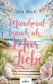 Manchmal brauch' ich Meer Liebe. (eBook, ePUB)