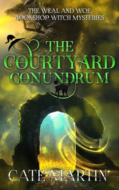 The Courtyard Conundrum (The Weal & Woe Bookshop Witch Mysteries, #6) (eBook, ePUB) - Martin, Cate