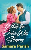 While the Duke Was Sleeping (eBook, ePUB) While the Duke Was Sleeping (eBook, ePUB)