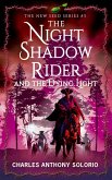The Night Shadow Rider and the Dying Light (The New Seed, #3) (eBook, ePUB) The Night Shadow Rider and the Dying Light (The New Seed, #3) (eBook, ePUB)