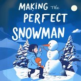 Making the Perfect Snowman (Children's Snowman Quests) (eBook, ePUB)