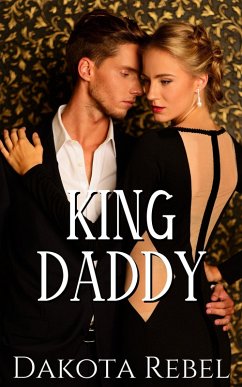 King Daddy (Hot Takes, #6) (eBook, ePUB) - Rebel, Dakota